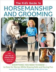 Kid's Guide to Horsemanship and Grooming: Everything You Need to Know to Care for Horses While Staying Safe and Having Fun цена и информация | Книги о питании и здоровом образе жизни | pigu.lt