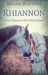 Pagan Portals - Rhiannon: Divine Queen of the Celtic Britons kaina ir informacija | Dvasinės knygos | pigu.lt