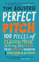 Perfect Pitch: 100 pieces of classical music to bring joy, tears, solace, empathy, inspiration (& everything in between) цена и информация | Книги об искусстве | pigu.lt