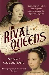 Rival Queens: Catherine de' Medici, her daughter Marguerite de Valois, and the Betrayal That Ignited a Kingdom kaina ir informacija | Biografijos, autobiografijos, memuarai | pigu.lt