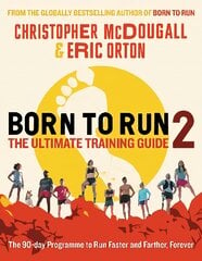 Born to Run 2: The Ultimate Training Guide Main цена и информация | Книги о питании и здоровом образе жизни | pigu.lt