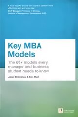 Key MBA Models: The 60plus Models Every Manager and Business Student Needs to Know kaina ir informacija | Ekonomikos knygos | pigu.lt