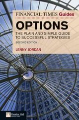 Financial Times Guide to Options, The: The Plain and Simple Guide to Successful Strategies 2nd edition kaina ir informacija | Ekonomikos knygos | pigu.lt