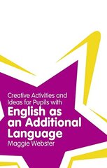 Creative Activities and Ideas for Pupils with English as an Additional Language kaina ir informacija | Užsienio kalbos mokomoji medžiaga | pigu.lt