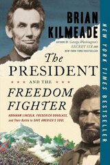 President And The Freedom Fighter: Abraham Lincoln, Frederick Douglas, and Their Battle to Save American's Soul kaina ir informacija | Istorinės knygos | pigu.lt