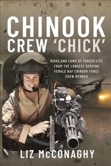 Chinook Crew 'Chick': Highs and Lows of Forces Life from the Longest Serving Female Raf Chinook Force Crewmember kaina ir informacija | Biografijos, autobiografijos, memuarai | pigu.lt