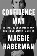 Confidence Man: The Making of Donald Trump and the Breaking of America kaina ir informacija | Socialinių mokslų knygos | pigu.lt