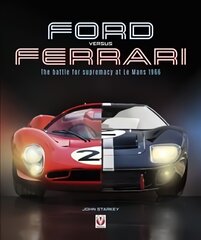 Ford versus Ferrari: The battle for supremacy at Le Mans 1966 цена и информация | Книги о питании и здоровом образе жизни | pigu.lt