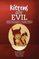 Kittens are Evil: Little Heresies in Public Policy цена и информация | Книги по экономике | pigu.lt