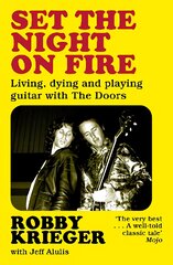 Set the Night on Fire: Living, Dying and Playing Guitar with the Doors kaina ir informacija | Biografijos, autobiografijos, memuarai | pigu.lt