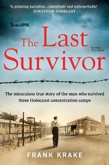 Last Survivor: The miraculous true story of the Holocaust prisoner who survived three concentration camps цена и информация | Биографии, автобиографии, мемуары | pigu.lt