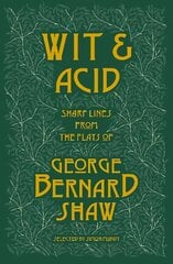 Wit and Acid: Sharp Lines from the Plays of George Bernard Shaw, Volume I цена и информация | Фантастика, фэнтези | pigu.lt