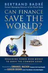 Can Finance Save the World?: Regaining Power over Money to Serve the Common Good kaina ir informacija | Ekonomikos knygos | pigu.lt