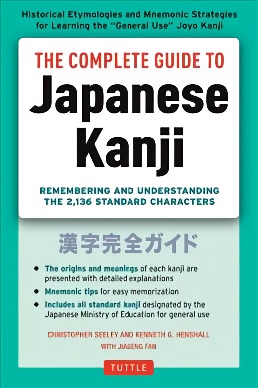 Complete Guide to Japanese Kanji: (JLPT All Levels) Remembering and Understanding the 2,136 Standard Characters цена и информация | Užsienio kalbos mokomoji medžiaga | pigu.lt