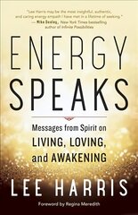 Energy Speaks: Messages from Spirit on Living, Loving, and Awakening цена и информация | Самоучители | pigu.lt