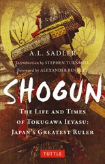 Shogun: The Life and Times of Tokugawa Ieyasu: Japan's Greatest Ruler цена и информация | Исторические книги | pigu.lt