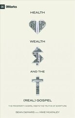 Health, Wealth, and the (Real) Gospel: The Prosperity Gospel Meets the Truths of Scripture kaina ir informacija | Dvasinės knygos | pigu.lt