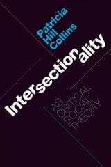 Intersectionality as Critical Social Theory kaina ir informacija | Socialinių mokslų knygos | pigu.lt
