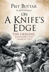 On a Knife's Edge: The Ukraine, November 1942-March 1943 цена и информация | Исторические книги | pigu.lt