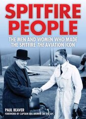 Spitfire People: The Men and Women Who Made the Spitfire the Aviation Icon цена и информация | Книги по социальным наукам | pigu.lt