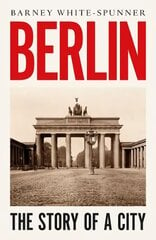 Berlin: The Story of a City цена и информация | Исторические книги | pigu.lt