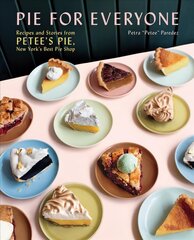 Pie for Everyone: Recipes and Stories from Petee's Pie, New York's Best Pie Shop kaina ir informacija | Receptų knygos | pigu.lt