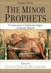 Minor Prophets - A Commentary on Zephaniah, Haggai, Zechariah, Malachi: A Commentary on Zephaniah, Haggai, Zechariah, Malachi kaina ir informacija | Dvasinės knygos | pigu.lt