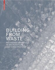 Building from Waste: Recovered Materials in Architecture and Construction цена и информация | Книги по архитектуре | pigu.lt