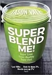 Super Blend Me!: Super Lean! Super Healthy! Super Fast! kaina ir informacija | Saviugdos knygos | pigu.lt