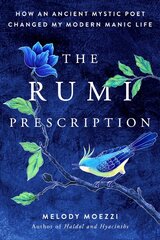 Rumi Prescription: How an Ancient Mystic Poet Changed My Modern Manic Life kaina ir informacija | Saviugdos knygos | pigu.lt