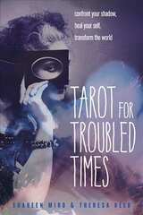 Tarot for Troubled Times: Confront Your Shadow, Heal Your Self, Transform the World kaina ir informacija | Saviugdos knygos | pigu.lt