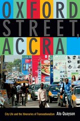 Oxford Street, Accra: City Life and the Itineraries of Transnationalism kaina ir informacija | Socialinių mokslų knygos | pigu.lt