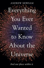 Everything You Ever Wanted to Know About the Universe: And Our Place Within It цена и информация | Книги о питании и здоровом образе жизни | pigu.lt