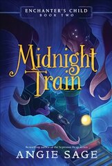 Enchanter's Child, Book Two: Midnight Train: Midnight Train kaina ir informacija | Knygos paaugliams ir jaunimui | pigu.lt
