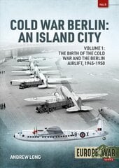 Cold War Berlin: An Island City Volume 1 - the Birth of the Cold War and the Berlin Airlift, 1945-1950 kaina ir informacija | Istorinės knygos | pigu.lt