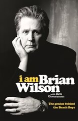 I Am Brian Wilson: The genius behind the Beach Boys kaina ir informacija | Biografijos, autobiografijos, memuarai | pigu.lt