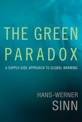 Green Paradox: A Supply-Side Approach to Global Warming цена и информация | Книги по экономике | pigu.lt