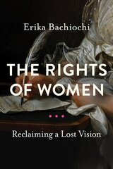 Rights of Women: Reclaiming a Lost Vision цена и информация | Духовная литература | pigu.lt