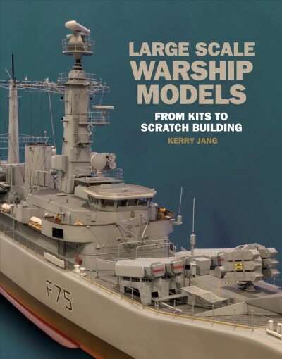 Large Scale Warship Models: From Kits to Scratch Building kaina ir informacija | Knygos apie sveiką gyvenseną ir mitybą | pigu.lt