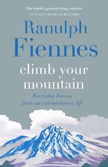 Climb Your Mountain: Everyday lessons from an extraordinary life kaina ir informacija | Saviugdos knygos | pigu.lt
