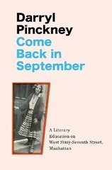 Come Back in September: A Literary Education on West Sixty-Seventh Street, Manhattan kaina ir informacija | Biografijos, autobiografijos, memuarai | pigu.lt