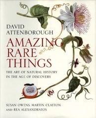 Amazing Rare Things: The Art of Natural History in the Age of Discovery kaina ir informacija | Knygos apie meną | pigu.lt