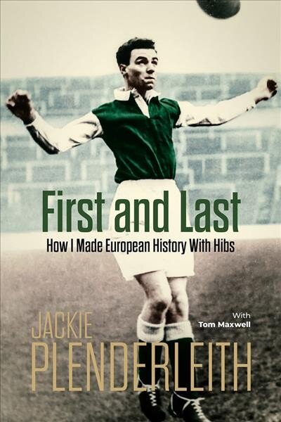 First and Last: How I Made European History With Hibs kaina ir informacija | Biografijos, autobiografijos, memuarai | pigu.lt