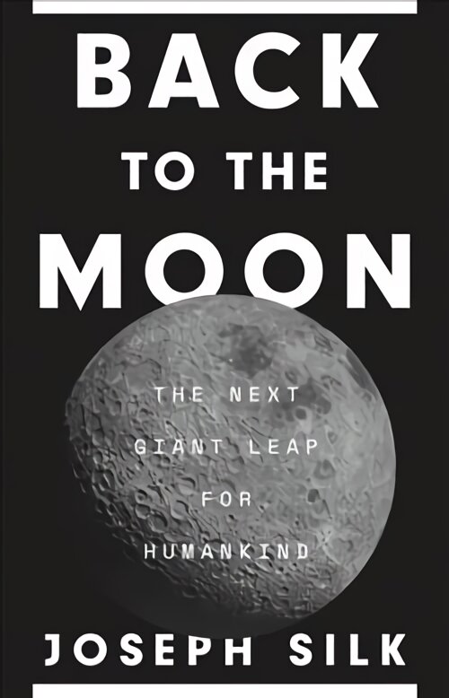 Back to the Moon: The Next Giant Leap for Humankind kaina ir informacija | Enciklopedijos ir žinynai | pigu.lt