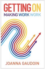 Getting On: Making work work kaina ir informacija | Saviugdos knygos | pigu.lt