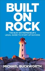 Built on Rock: The busy entrepreneur's legal guide to start-up success kaina ir informacija | Ekonomikos knygos | pigu.lt