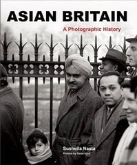 Asian Britain: A Photographic History kaina ir informacija | Fotografijos knygos | pigu.lt