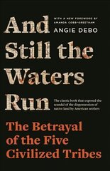 And Still the Waters Run: The Betrayal of the Five Civilized Tribes kaina ir informacija | Istorinės knygos | pigu.lt