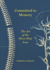 Committed to Memory: The Art of the Slave Ship Icon цена и информация | Книги об искусстве | pigu.lt