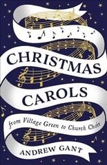 Christmas Carols: From Village Green to Church Choir Main цена и информация | Книги об искусстве | pigu.lt